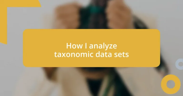 How I analyze taxonomic data sets