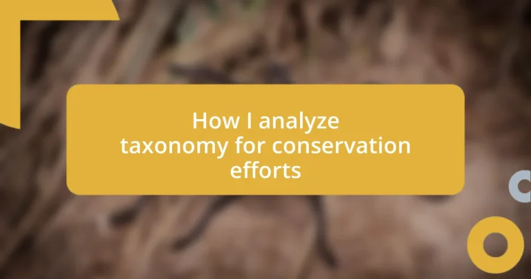 How I analyze taxonomy for conservation efforts