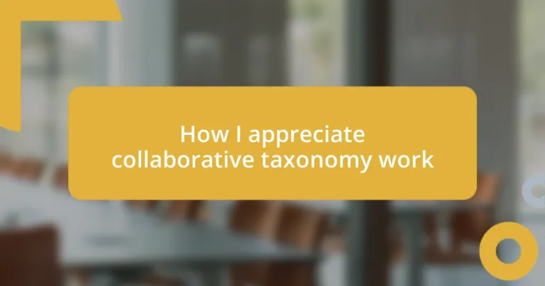 How I appreciate collaborative taxonomy work