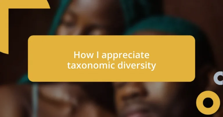 How I appreciate taxonomic diversity