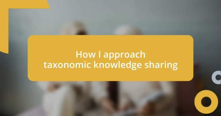 How I approach taxonomic knowledge sharing