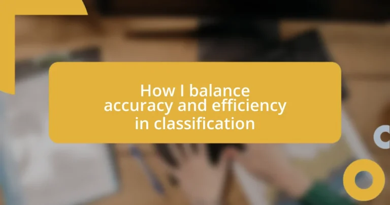 How I balance accuracy and efficiency in classification