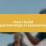 How I build partnerships in taxonomy