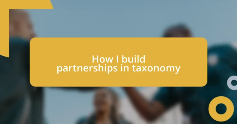 How I build partnerships in taxonomy