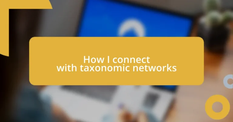 How I connect with taxonomic networks