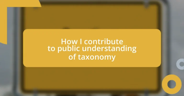 How I contribute to public understanding of taxonomy