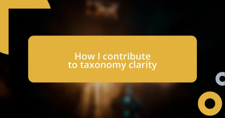 How I contribute to taxonomy clarity