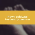 How I cultivate taxonomy passion