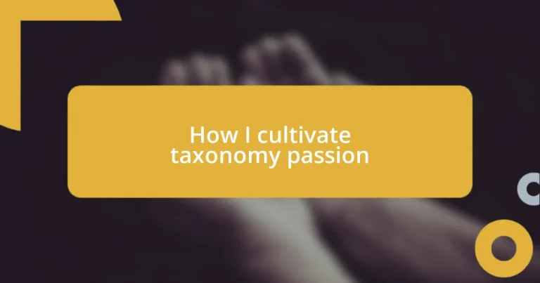 How I cultivate taxonomy passion