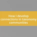 How I develop connections in taxonomy communities