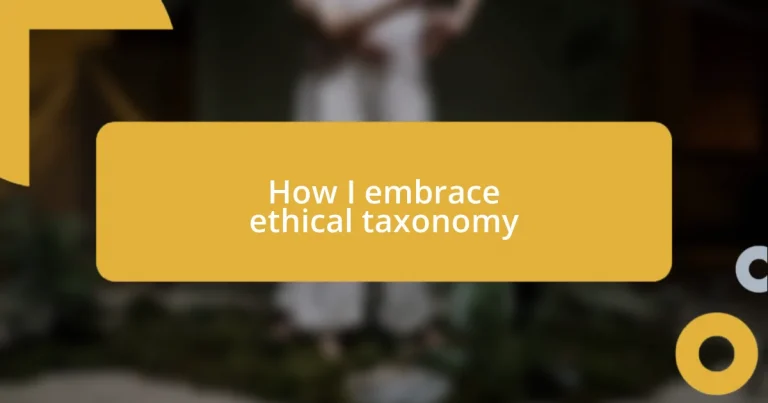 How I embrace ethical taxonomy