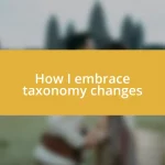 How I embrace taxonomy changes