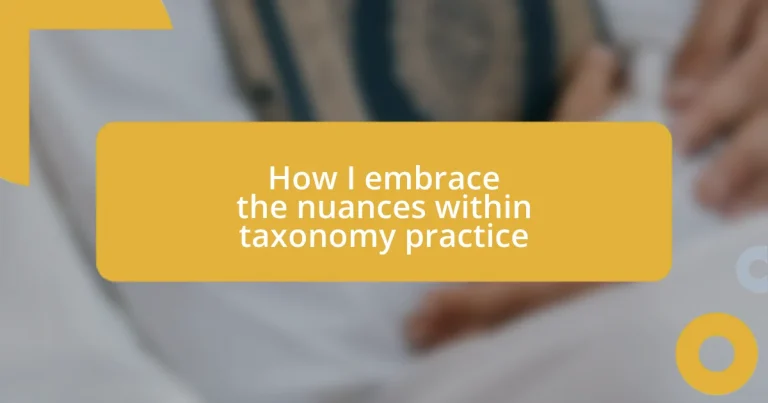 How I embrace the nuances within taxonomy practice