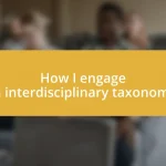 How I engage in interdisciplinary taxonomy