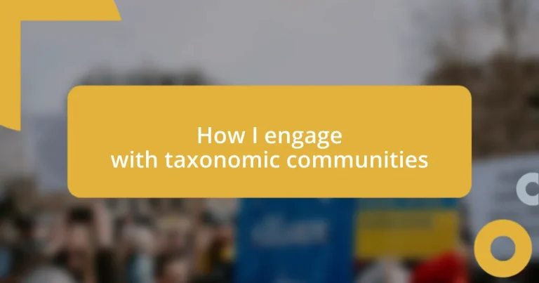 How I engage with taxonomic communities