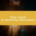 How I excel in taxonomy discussions