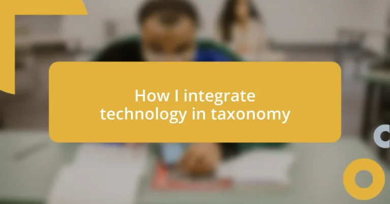 How I integrate technology in taxonomy