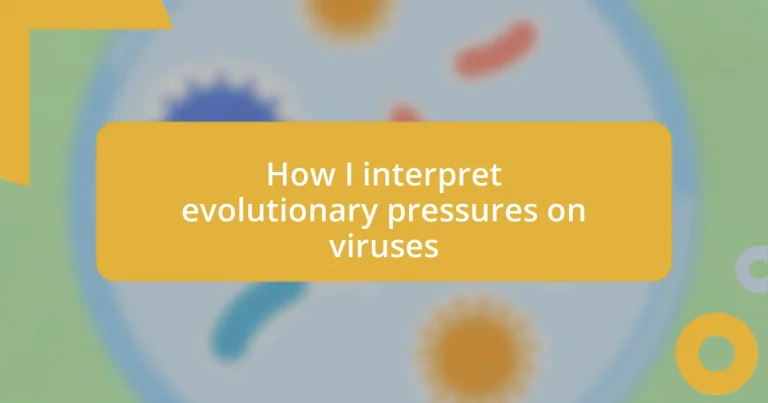 How I interpret evolutionary pressures on viruses