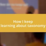 How I keep learning about taxonomy