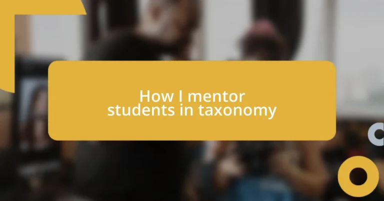 How I mentor students in taxonomy