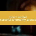 How I model successful taxonomy practices