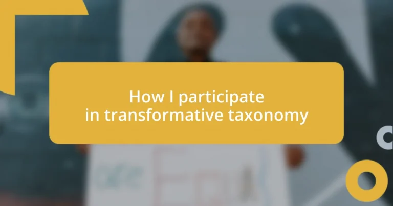 How I participate in transformative taxonomy