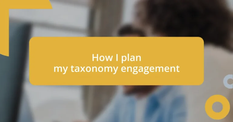 How I plan my taxonomy engagement