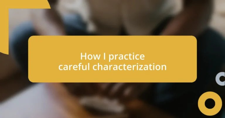 How I practice careful characterization