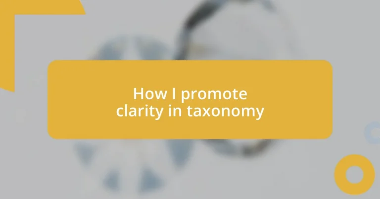 How I promote clarity in taxonomy