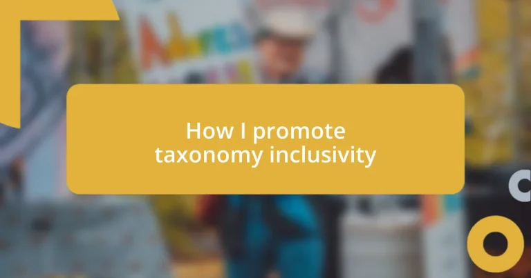 How I promote taxonomy inclusivity