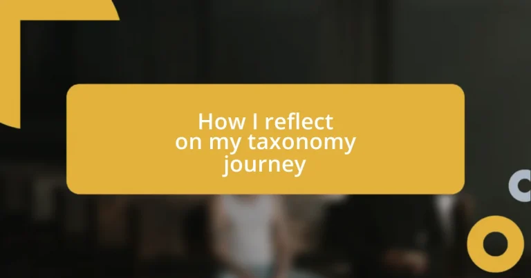 How I reflect on my taxonomy journey