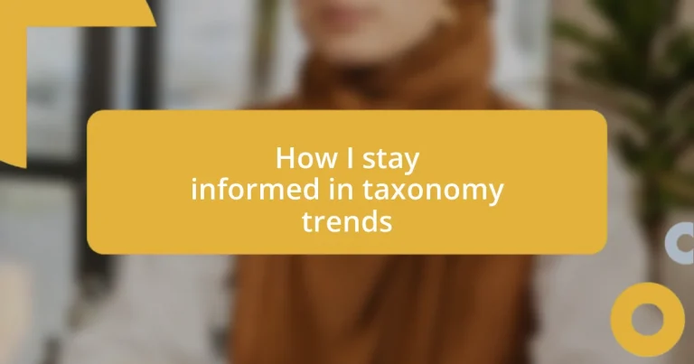 How I stay informed in taxonomy trends