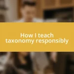 How I teach taxonomy responsibly