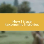 How I trace taxonomic histories