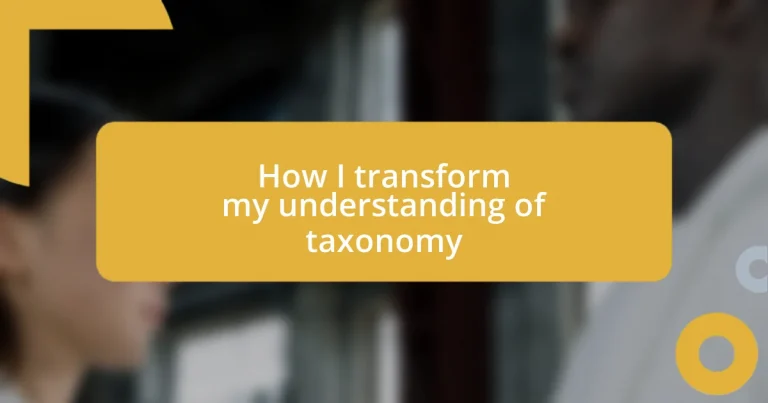 How I transform my understanding of taxonomy