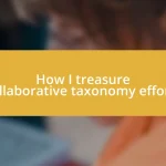 How I treasure collaborative taxonomy efforts