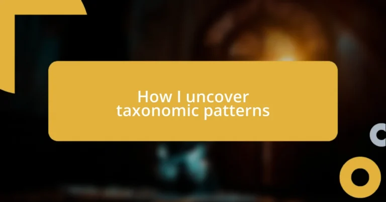 How I uncover taxonomic patterns