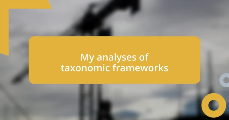 My analyses of taxonomic frameworks