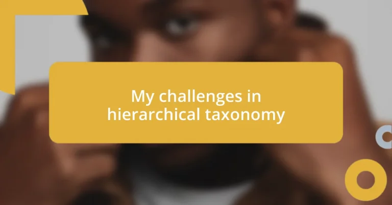 My challenges in hierarchical taxonomy