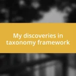 My discoveries in taxonomy framework