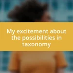 My excitement about the possibilities in taxonomy