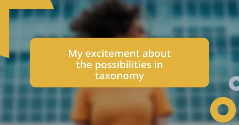 My excitement about the possibilities in taxonomy