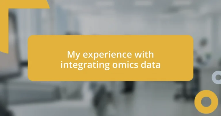 My experience with integrating omics data