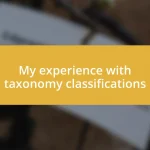 My experience with taxonomy classifications