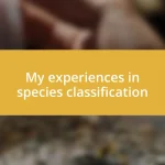 My experiences in species classification