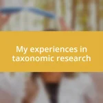 My experiences in taxonomic research