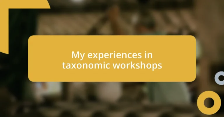 My experiences in taxonomic workshops