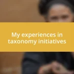 My experiences in taxonomy initiatives