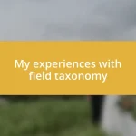 My experiences with field taxonomy