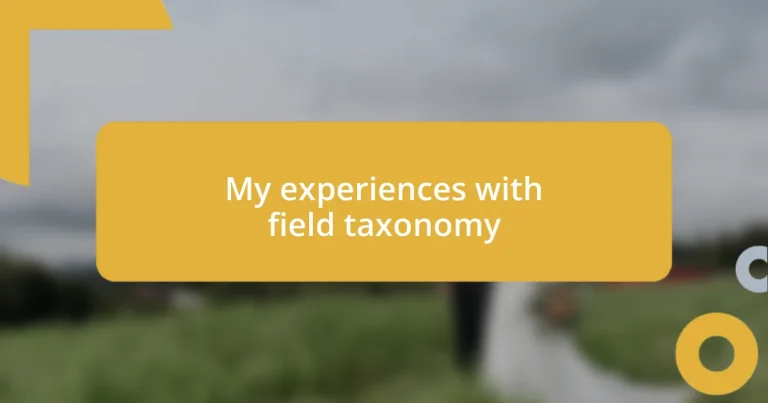 My experiences with field taxonomy